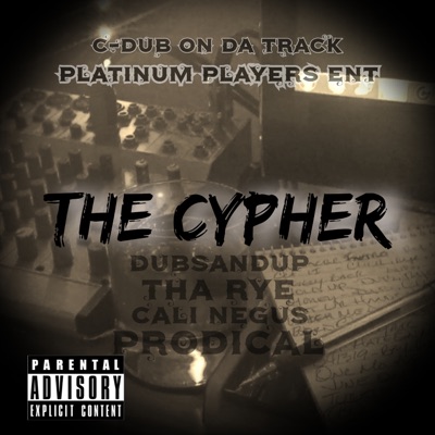 The Cypher (feat. Dubsandup, Tha Rye, Cali Negus & Prodical) - Single