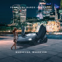 Whenever, Wherever - Single - Parkah, Durzo & Markay