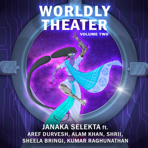 Worldly Theater, Vol. 2 (feat. Aref Durvesh, Alam Khan, Shrii, Kumar Raghunathan & Sheela Bringi) - Single