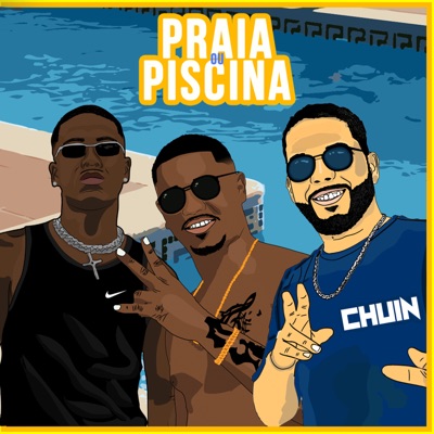 Praia ou Piscina (feat. Chuin & Marley 021) - Single