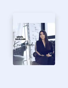 聆聽 Könül Xelilzade、觀看音樂影片、閱讀小傳、查看巡演日期等！