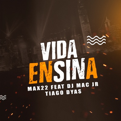 Vida Ensina (feat. Dj Mac Jr & Tiago Dyas) - Single