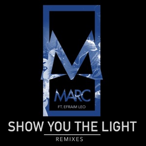 Show You the Light (feat. Efraim Leo) [Remixes] - Single