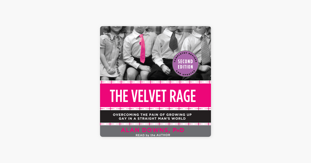 ‎The Velvet Rage the Pain of Growing Up Gay in a Straight Man