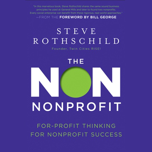 The Non Nonprofit : For-Profit Thinking for Nonprofit Success cover