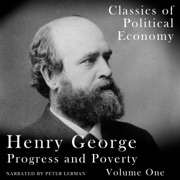 Progress and Poverty Vol. I Unabridged: Why Poverty Accompanies  Economic and Technological Progress (Unabridged) - Henry George