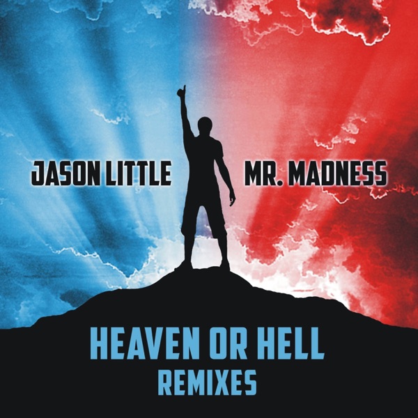 Heaven or Hell [Jason Little vs. Mr. Madness] [The Remixes] - EP