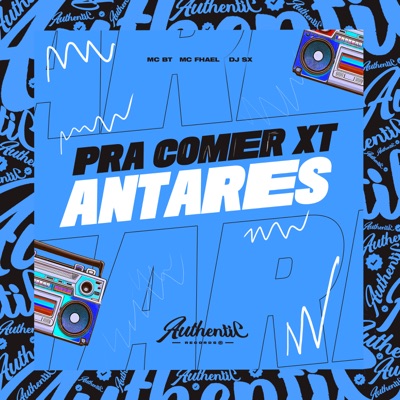 Pra Comer Xt no Antares (feat. Mc BT & MC Fhael) - Single