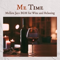 Me Time - Mellow Jazz BGM for Wine and Relaxing - Relax α Wave & Circle of Notes