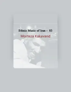 Escucha a Morteza Kakavand, mira videos musicales, lee su biografía, consulta las fechas de las gira y más.