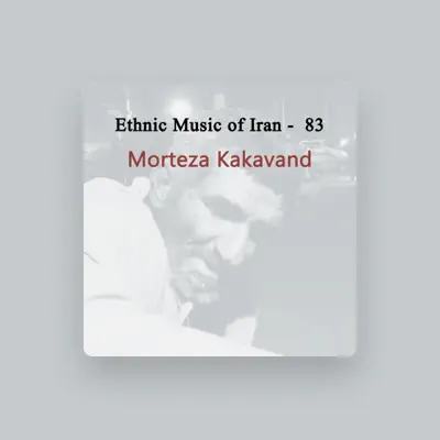 Listen to Morteza Kakavand, watch music videos, read bio, see tour dates & more!