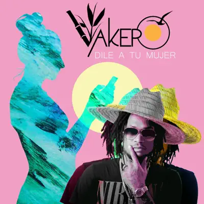 Dile a Tu Mujer - Single - Vakero