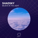 Shadsky - Believe In the Light