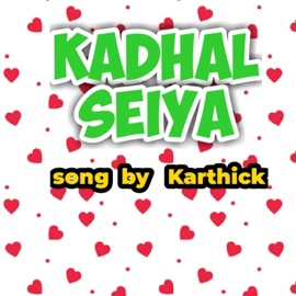 kadhal Seiya Karthick