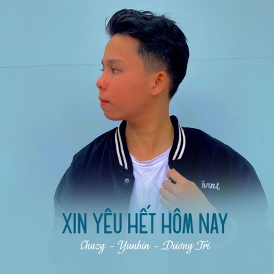 Xin Yêu Hết Hôm Nay (feat. YunBin & Dương Tri) - Single