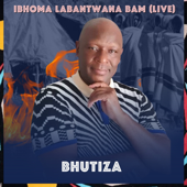 Ibhoma Labantwana Bam (Live) - Bhutiza
