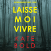 Laisse-moi Vivre (Un thriller Ashley Hope – Livre 3): Digitally narrated using a synthesized voice - Kate Bold