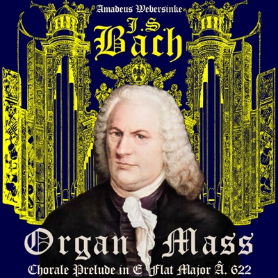 J. S. Bach: Organ Mass, Chorale Prelude in E Flat Major В. 622