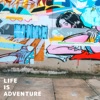 Life is adventure - Single