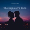 Não Beija Outra Boca - Single