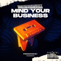 Mind Your Business - Single - Holliewood King