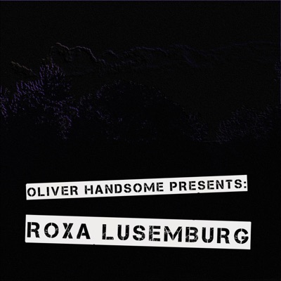 Oliver Handsome Presents: Roxa Lusemburg - EP