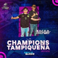 Champions Tampiqueña (feat. Chuywey) - Single - Somos Barrio & R.O.C.K.O