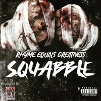 Squabble (feat. Rhyme Equals Greatness) - Single - Grimey Chops