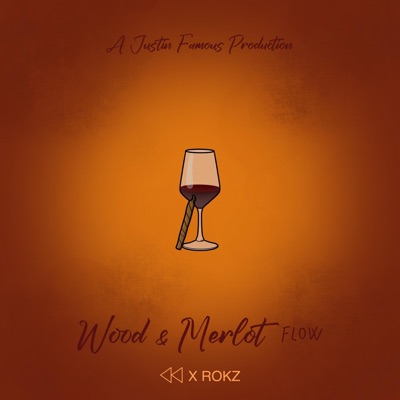 Wood + Merlot Flow (feat. Rokz) - Single