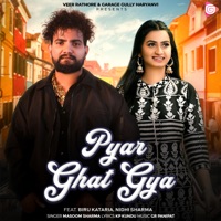 Pyar Ghat Gya (feat. Biru Kataria & Nidhi Sharma) - Single - Masoom Sharma