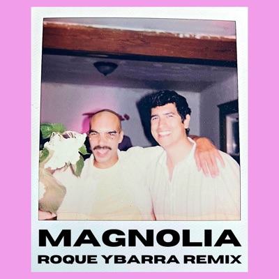 Magnolia(Roque Ybarra Remix) - Single