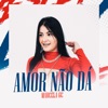 Amor Não Dá - Single