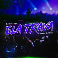 Ela Trava - Single - mc bzim & Dj HG