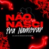 Não Nasci pra Namorar - Single