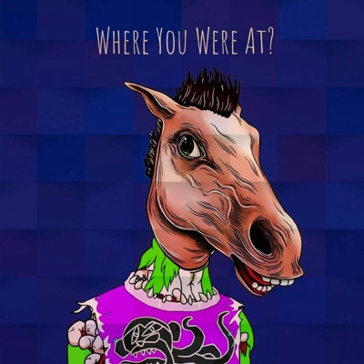 Where You Were AT.? (feat. Dj Horse) - Single