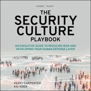 The Security Culture Playbook : An Executive Guide To Reducing Risk and Developing Your Human Defense Layer - Perry Carpenter & Kai Roer