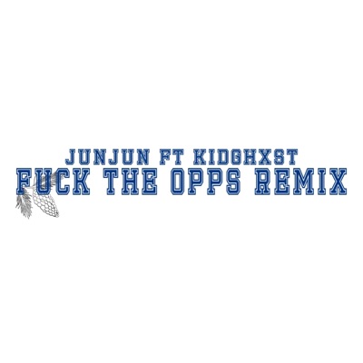 Fuck the Opps (feat. Kidghxst) [Remix] - Single