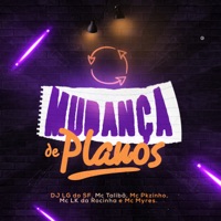 Mudança de Planos - Single - DJ LG DO SF, MC Talibã, MC Pkzinho & mc lk da rocinha