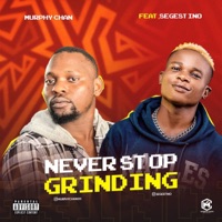 Never Stop Grinding (feat. Segestino) - Single - Murphy Chan Records
