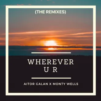 Wherever U R (Rafa Deejay Remix) by Aitor Galan & Monty Wells song reviws