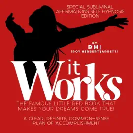 It Works Deluxe Edition: A Clear, Definite, Common Sense Plan of Accomplishment (Unabridged)