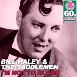 I'm Not to Blame (Remastered) - Single - Bill Haley I'm Not to Blame (Remastered) - Single - Bill Haley