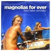 Magnolias for Ever (Fred Falke Remix) [Radio Edit] artwork