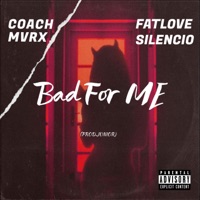 Bad for Me (feat. FatLove Silencio) - Single - Coach Mvrx