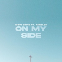 On My Side - Single - Wiffi Drips & Angeloh