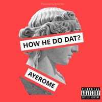 How He Do dat ? - Single - AyeRome
