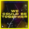 We Could Be Together (VIP Mix) - Gabry Ponte, LUM!X & Daddy DJ lyrics