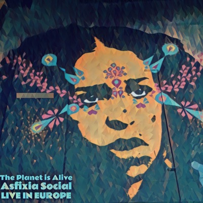 The Planet Is Alive - Asfixia Social Live In Europe - EP