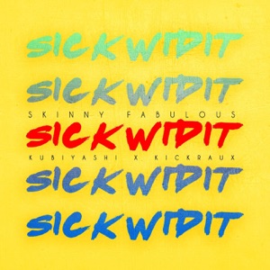 Sick wid It (feat. Kubiyashi & Kickraux)