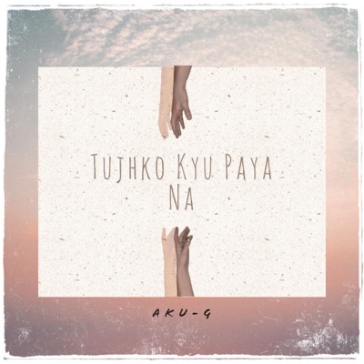 Tujhko Kyu Paya Na - Single